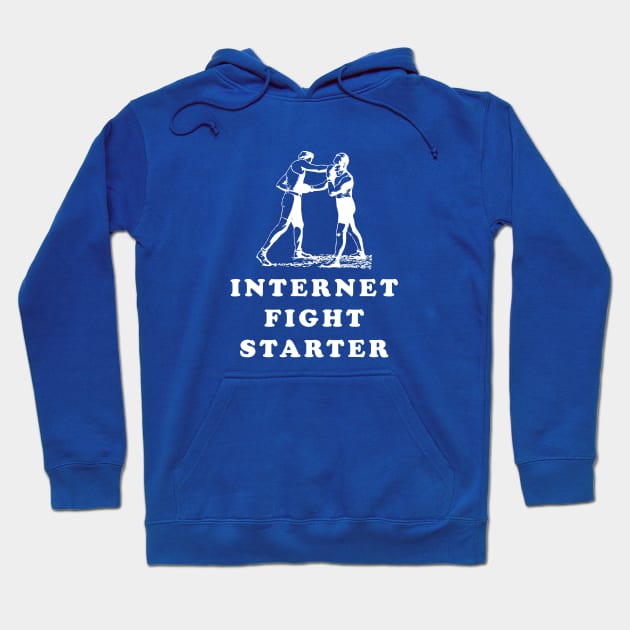 Internet Fight Starter Hoodie by dumbshirts